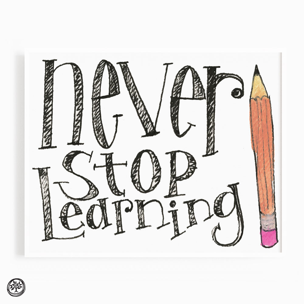 Never Stop Learning Print